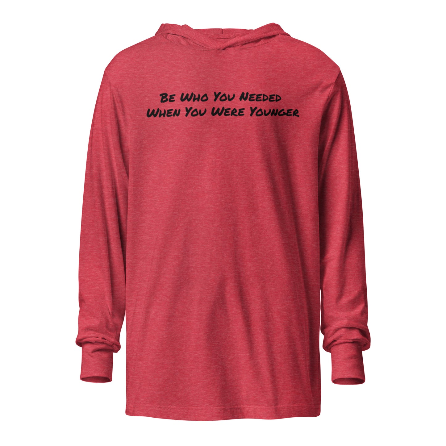 Be Who You Needed Long-Sleeve Hoodie T-Shirt