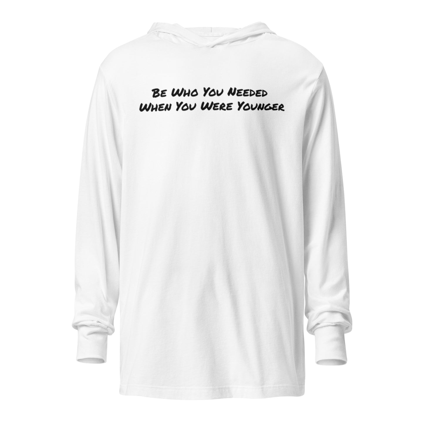 Be Who You Needed Long-Sleeve Hoodie T-Shirt