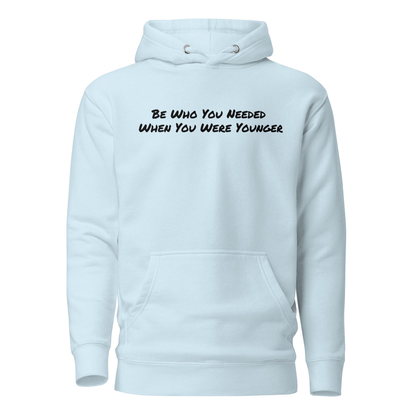 Be Who You Needed Hoodie