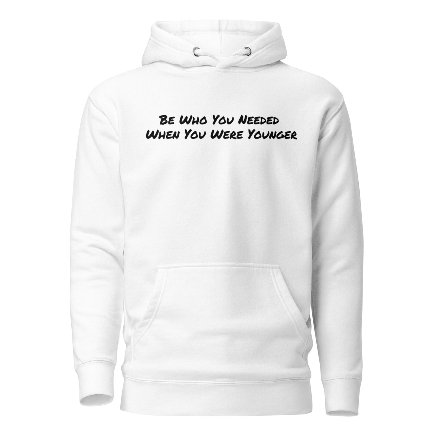 Be Who You Needed Hoodie