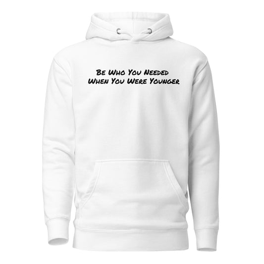 Be Who You Needed Hoodie